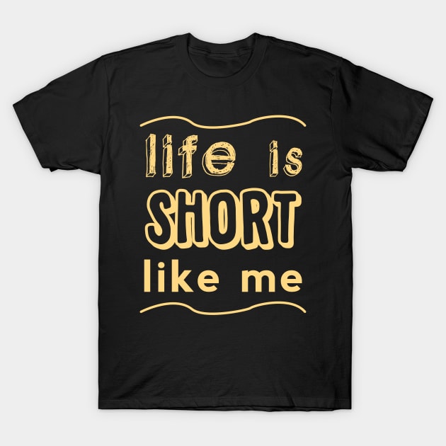 Life is short LIKE ME! T-Shirt by giovanniiiii